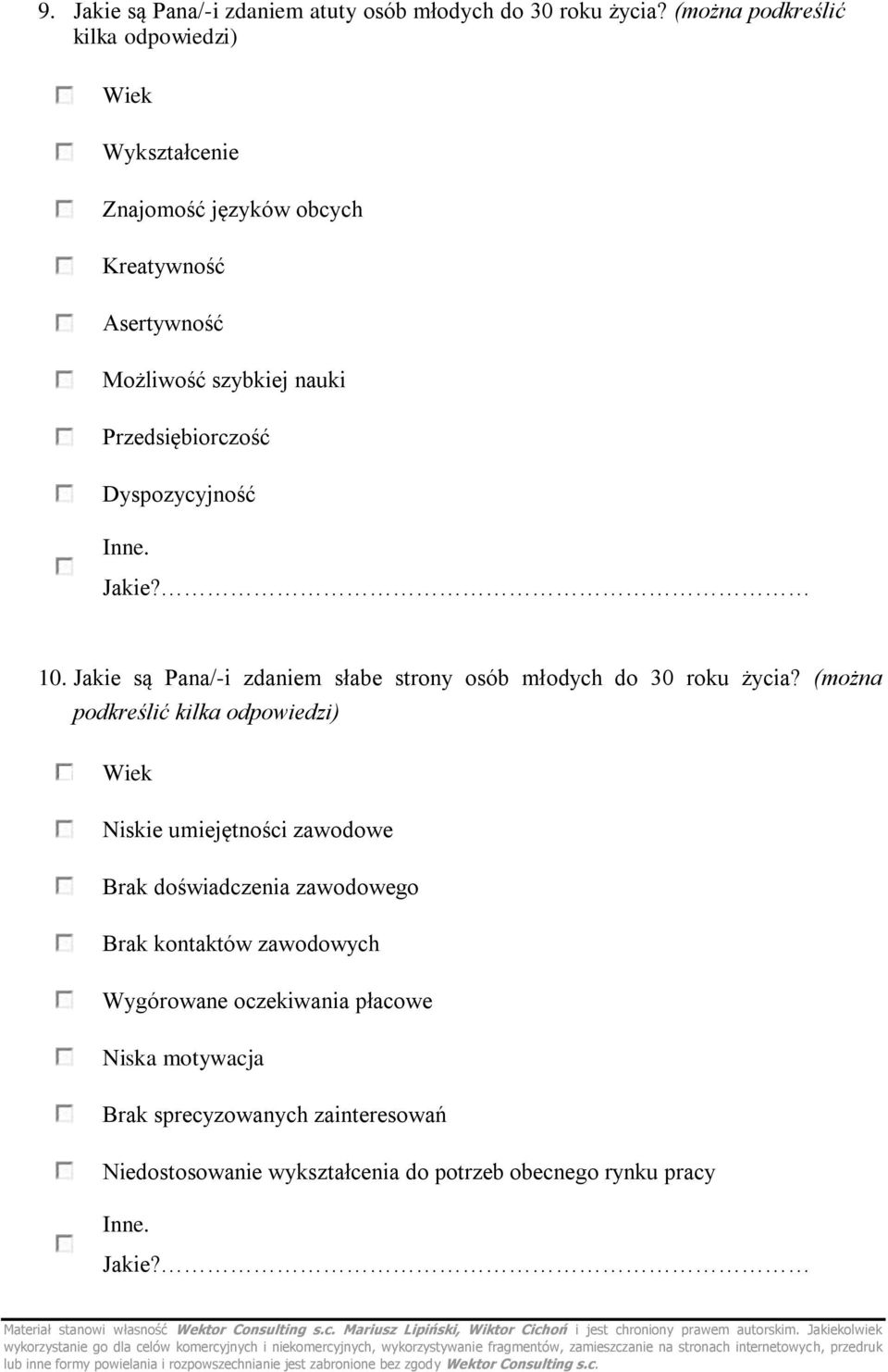 Dyspozycyjność Inne. Jakie? 10. Jakie są Pana/-i zdaniem słabe strony osób młodych do 30 roku życia?