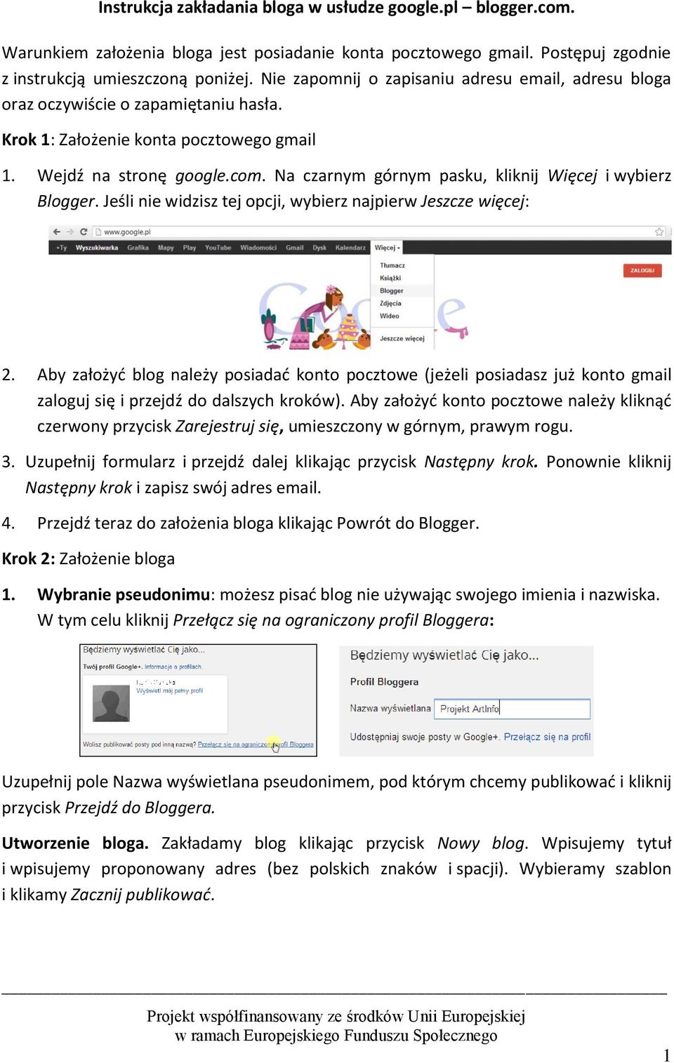 Na czarnym górnym pasku, kliknij Więcej i wybierz Blogger. Jeśli nie widzisz tej opcji, wybierz najpierw Jeszcze więcej: 2.