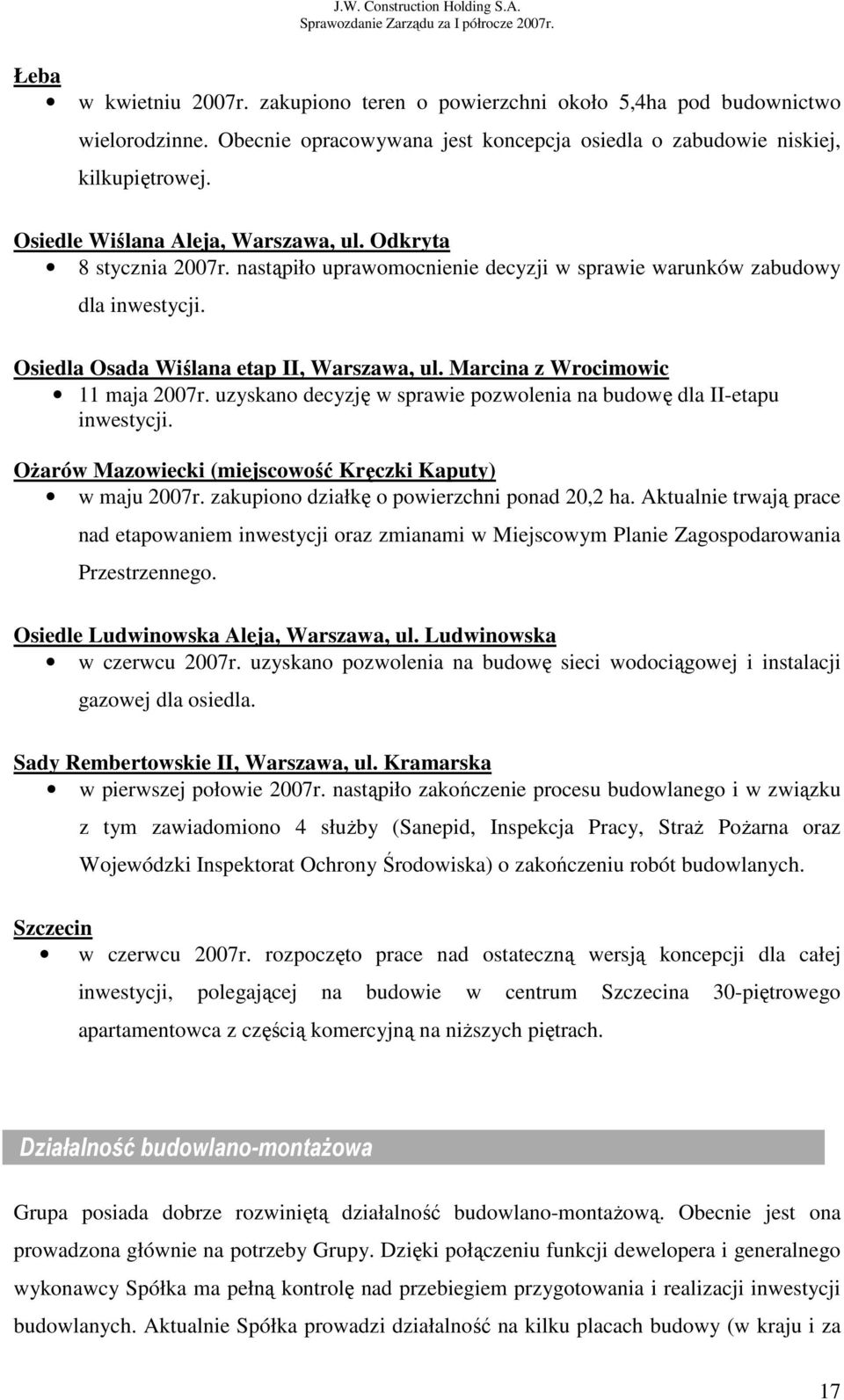 Marcina z Wrocimowic 11 maja 2007r. uzyskano decyzję w sprawie pozwolenia na budowę dla II-etapu inwestycji. OŜarów Mazowiecki (miejscowość Kręczki Kaputy) w maju 2007r.