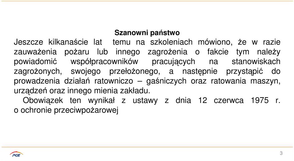 przełożonego, a następnie przystąpić do prowadzenia działań ratowniczo gaśniczych oraz ratowania maszyn,