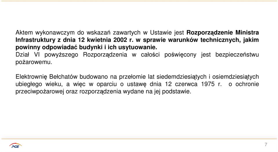 Dział VI powyższego Rozporządzenia w całości poświęcony jest bezpieczeństwu pożarowemu.