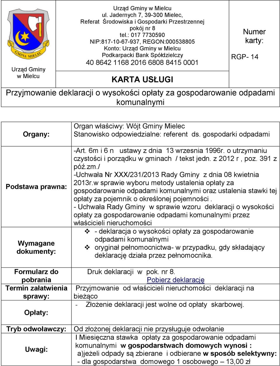 o utrzymaniu czystości i porządku w gminach / tekst jedn. z 2012 r, poz. 391 z póź.zm./ -Uchwała Nr XXX/231/2013 Rady Gminy z dnia 08 kwietnia 2013r.