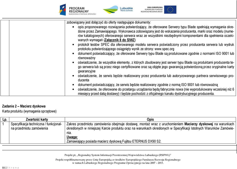 (Załącznik 8 do SIWZ) protokół testów SPEC dla oferowanego modelu serwera poświadczony przez producenta serwera lub wydruk protokołu potwierdzającego osiągnięty wynik ze strony: www.spec.