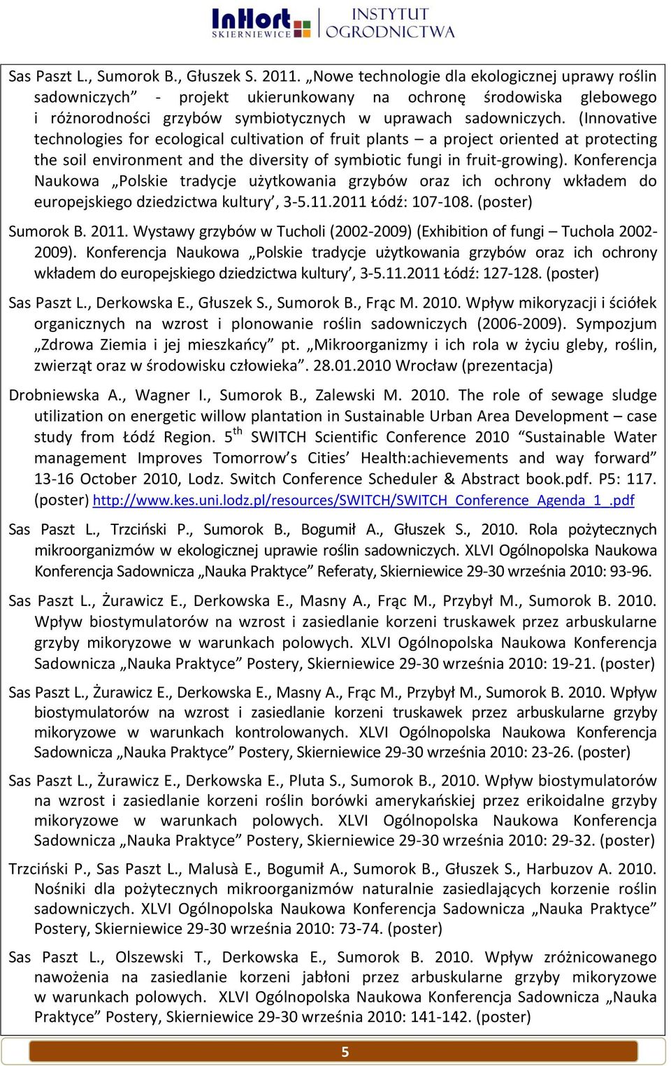 (Innovative technologies for ecological cultivation of fruit plants a project oriented at protecting the soil environment and the diversity of symbiotic fungi in fruit-growing).