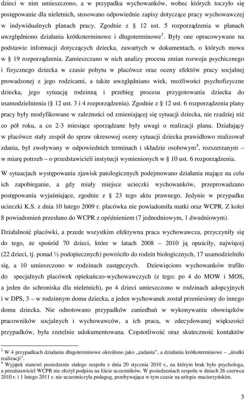 Były one opracowywane na podstawie informacji dotyczących dziecka, zawartych w dokumentach, o których mowa w 19 rozporządzenia.