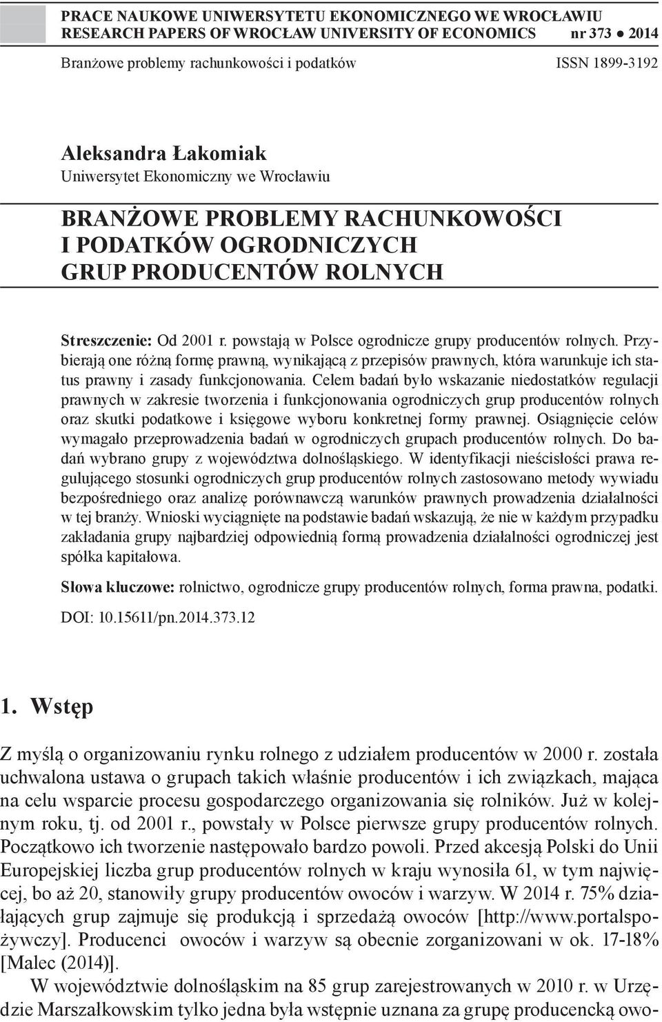 Przybierają one różną formę prawną, wynikającą z przepisów prawnych, która warunkuje ich status prawny i zasady funkcjonowania.