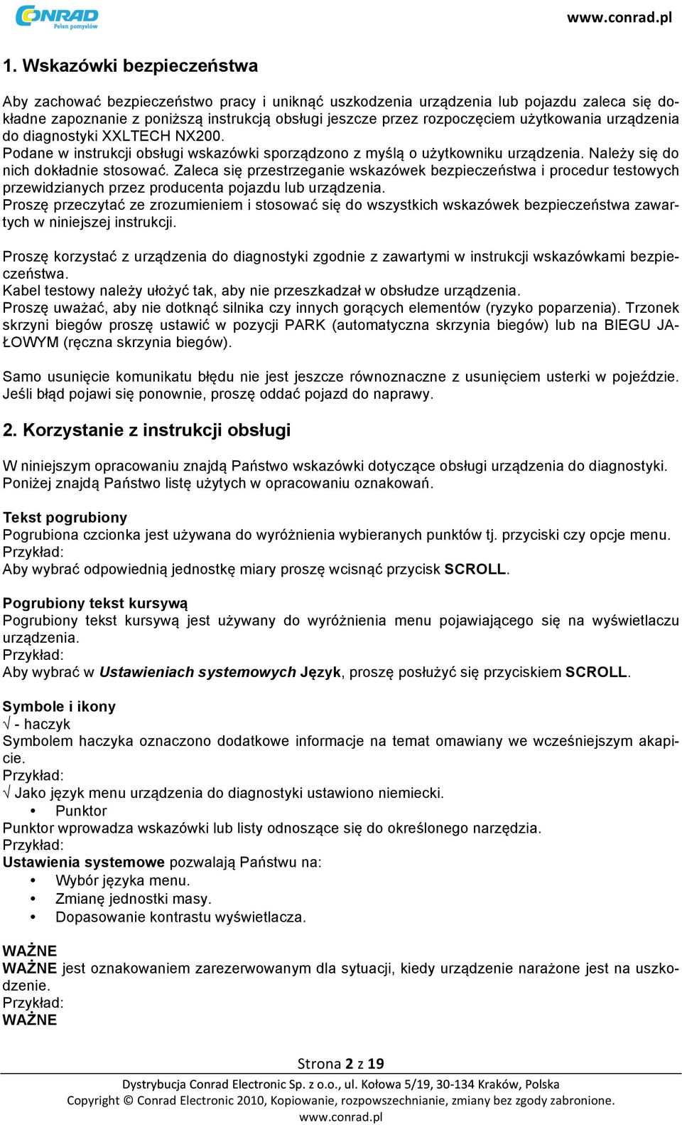 Zaleca się przestrzeganie wskazówek bezpieczeństwa i procedur testowych przewidzianych przez producenta pojazdu lub urządzenia.