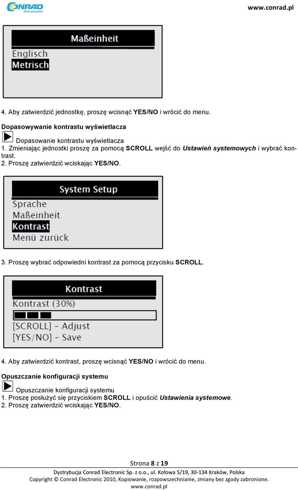 Zmieniając jednostki proszę za pomocą SCROLL wejść do Ustawień systemowych i wybrać kontrast. 3.