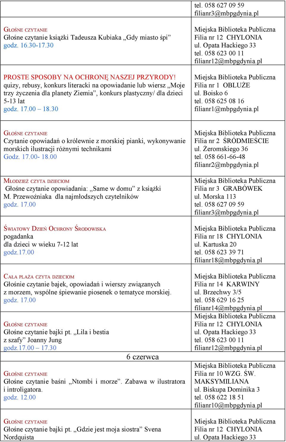 30 Filia nr 1 OBLUŻE Czytanie opowiadań o królewnie z morskiej pianki, wykonywanie morskich ilustracji różnymi technikami Godz. 17.00-18.