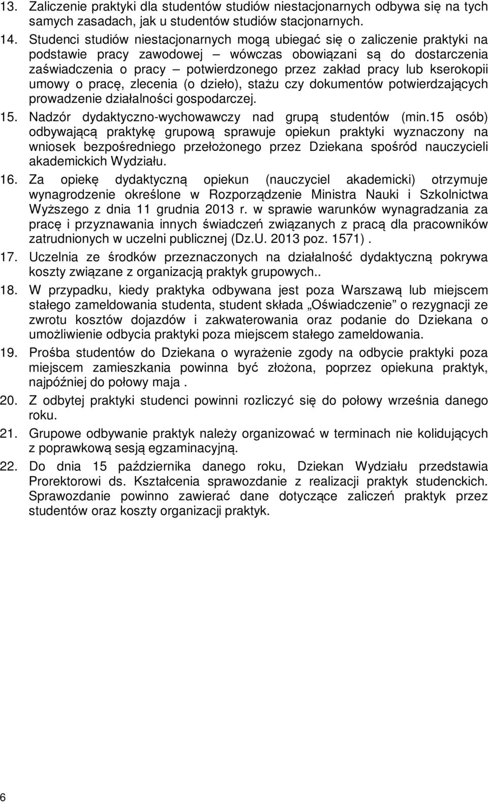 kserokopii umowy o prac, zlecenia (o dzie o), sta u czy dokumentów potwierdzaj cych prowadzenie dzia alno ci gospodarczej. 15. Nadzór dydaktyczno-wychowawczy nad grup studentów (min.