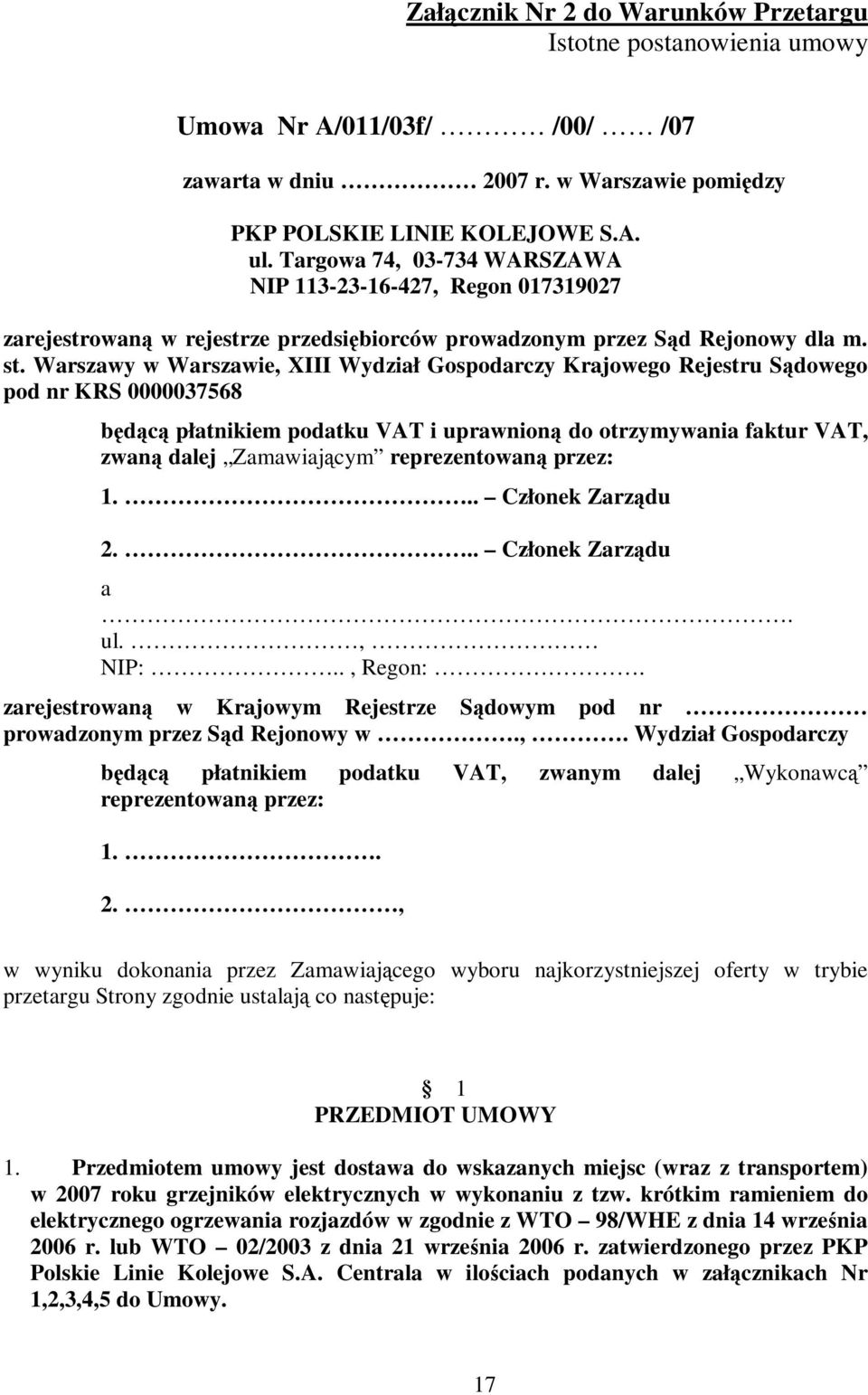 Warszawy w Warszawie, XIII Wydział Gospodarczy Krajowego Rejestru Sądowego pod nr KRS 0000037568 będącą płatnikiem podatku VAT i uprawnioną do otrzymywania faktur VAT, zwaną dalej Zamawiającym