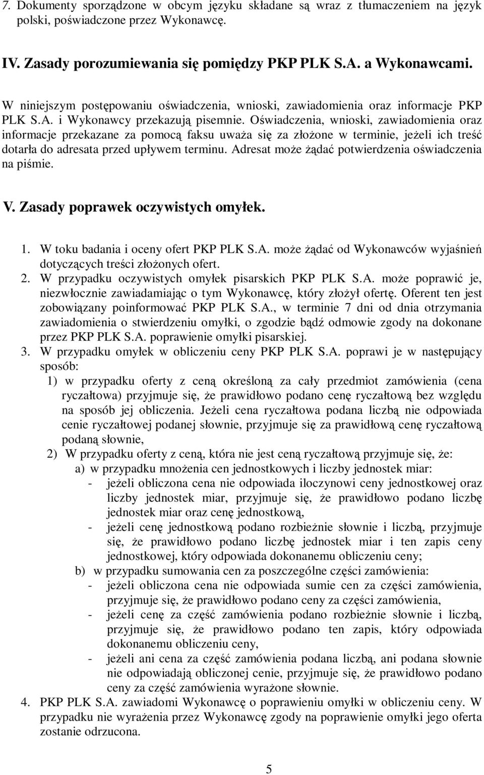 Oświadczenia, wnioski, zawiadomienia oraz informacje przekazane za pomocą faksu uważa się za złożone w terminie, jeżeli ich treść dotarła do adresata przed upływem terminu.