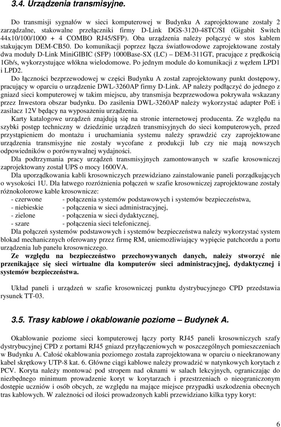 Oba urządzenia należy połączyć w stos kablem stakującym DEM-CB50.