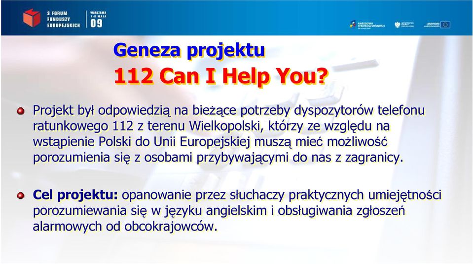 którzy ze względu na wstąpienie Polski do Unii Europejskiej muszą mieć moŝliwość porozumienia się z osobami