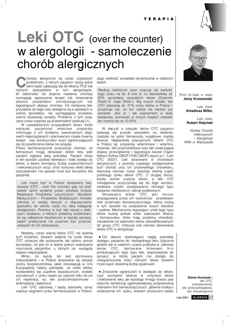 6 mld z³, co stanowi³oby a wymagaj¹ agresywnej terapii lub stosowania 50% sprzeda y wszystkich leków (Dziennik jed yni e prepar ató w zmn iej sza j¹c ych lub Polski",6. maja 2003r.).