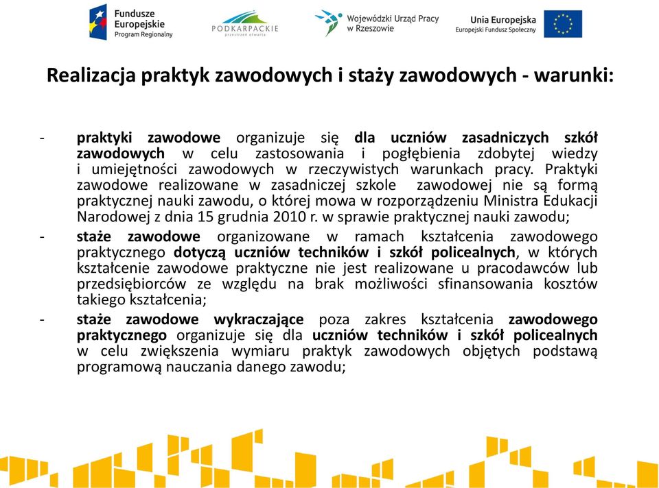 Praktyki zawodowe realizowane w zasadniczej szkole zawodowej nie są formą praktycznej nauki zawodu, o której mowa w rozporządzeniu Ministra Edukacji Narodowej z dnia 15 grudnia 2010 r.