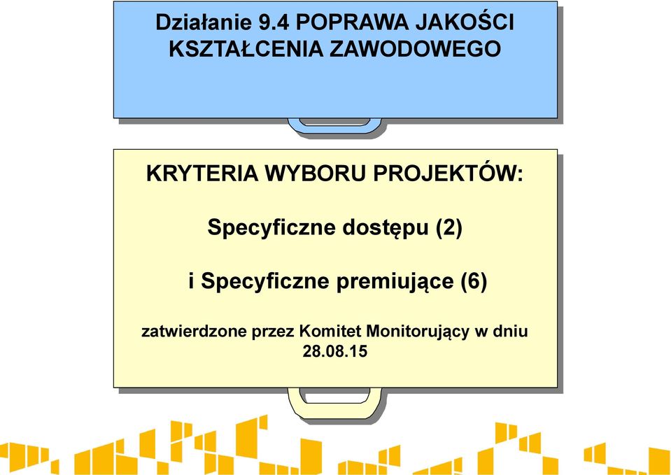 KRYTERIA WYBORU PROJEKTÓW: Specyficzne dostępu