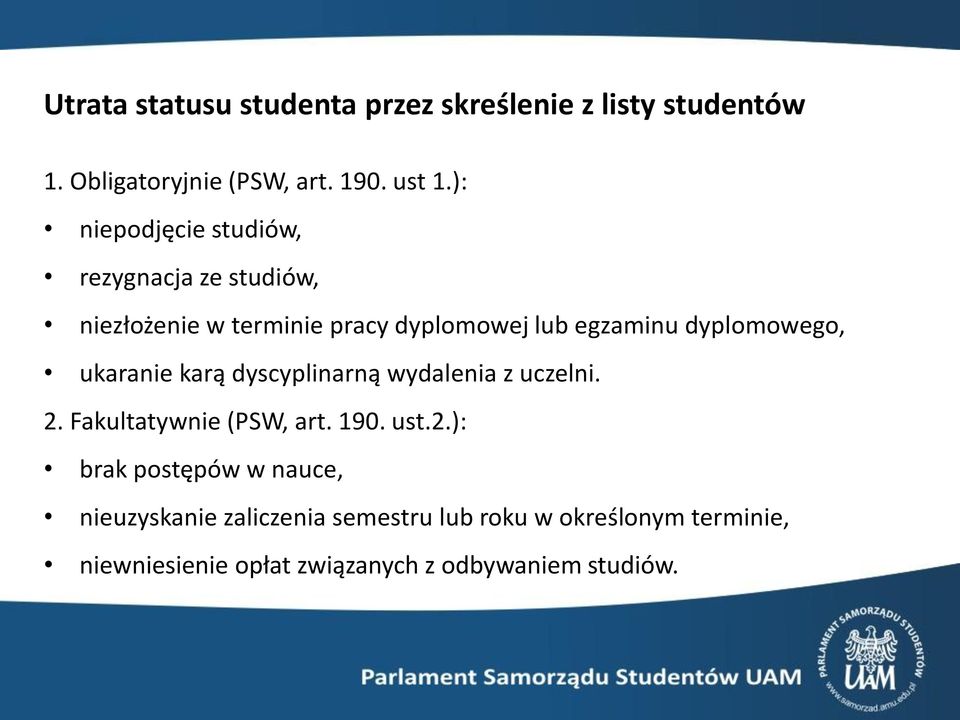 dyplomowego, ukaranie karą dyscyplinarną wydalenia z uczelni. 2.