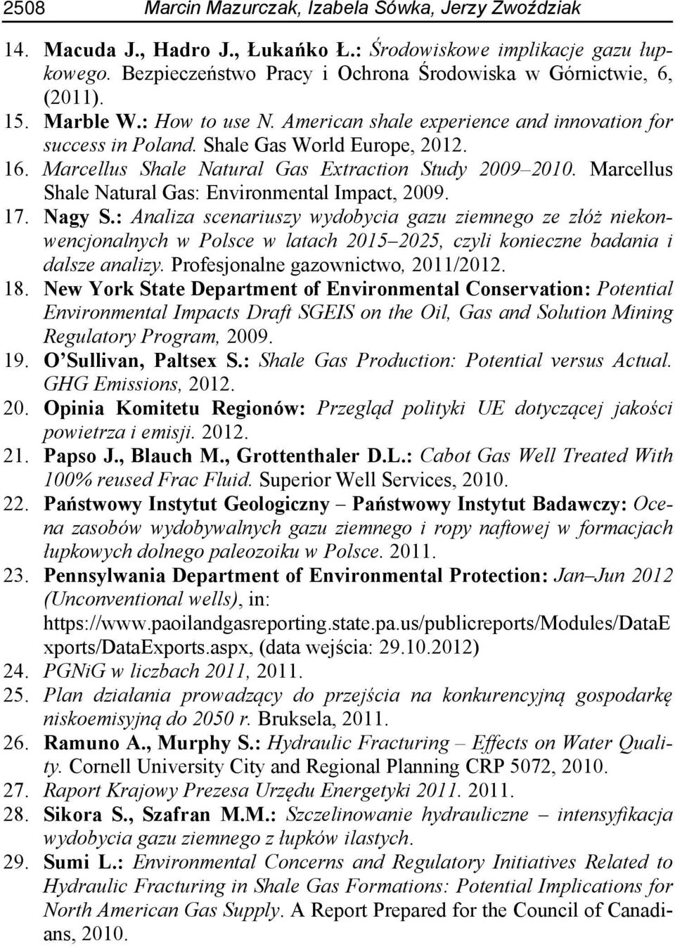Marcellus Shale Natural Gas: Environmental Impact, 2009. 17. Nagy S.