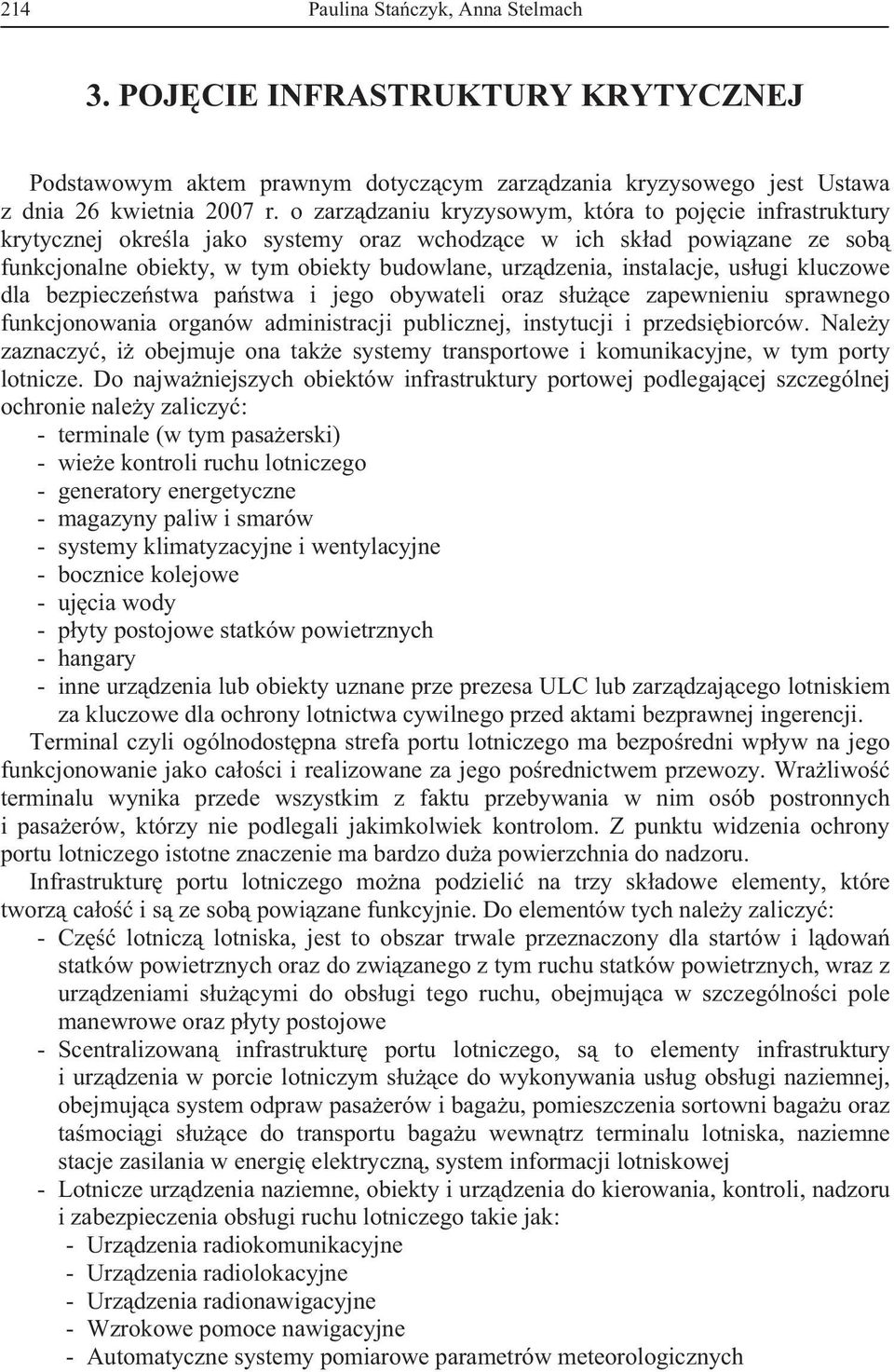 usugi kluczowe dla bezpieczestwa pastwa i jego obywateli oraz suce zapewnieniu sprawnego funkcjonowania organów administracji publicznej, instytucji i przedsibiorców.