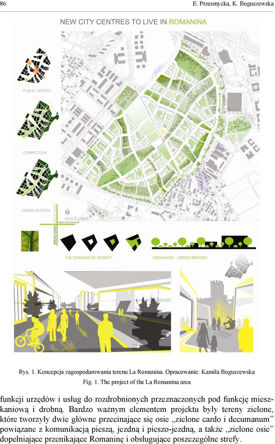 The project of the La Romanina area funkcji urzędów i usług do rozdrobnionych przeznaczonych pod funkcję mieszkaniową i drobną.