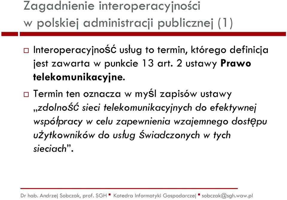 Termin ten oznacza w myśl zapisów ustawy zdolność sieci telekomunikacyjnych do efektywnej