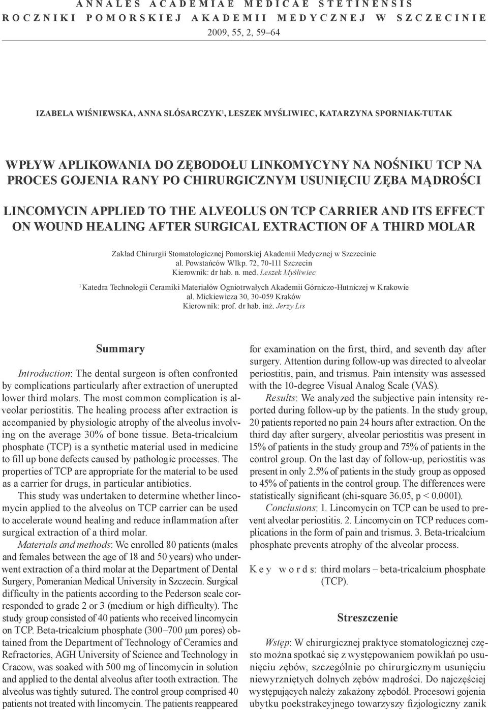 AFTER SURGICAL EXTRACTION OF A THIRD MOLAR Zakład Chirurgii Stomatologicznej Pomorskiej Akademii Medycznej w Szczecinie al. Powstańców Wlkp. 72, 70-111 Szczecin Kierownik: dr hab. n. med.