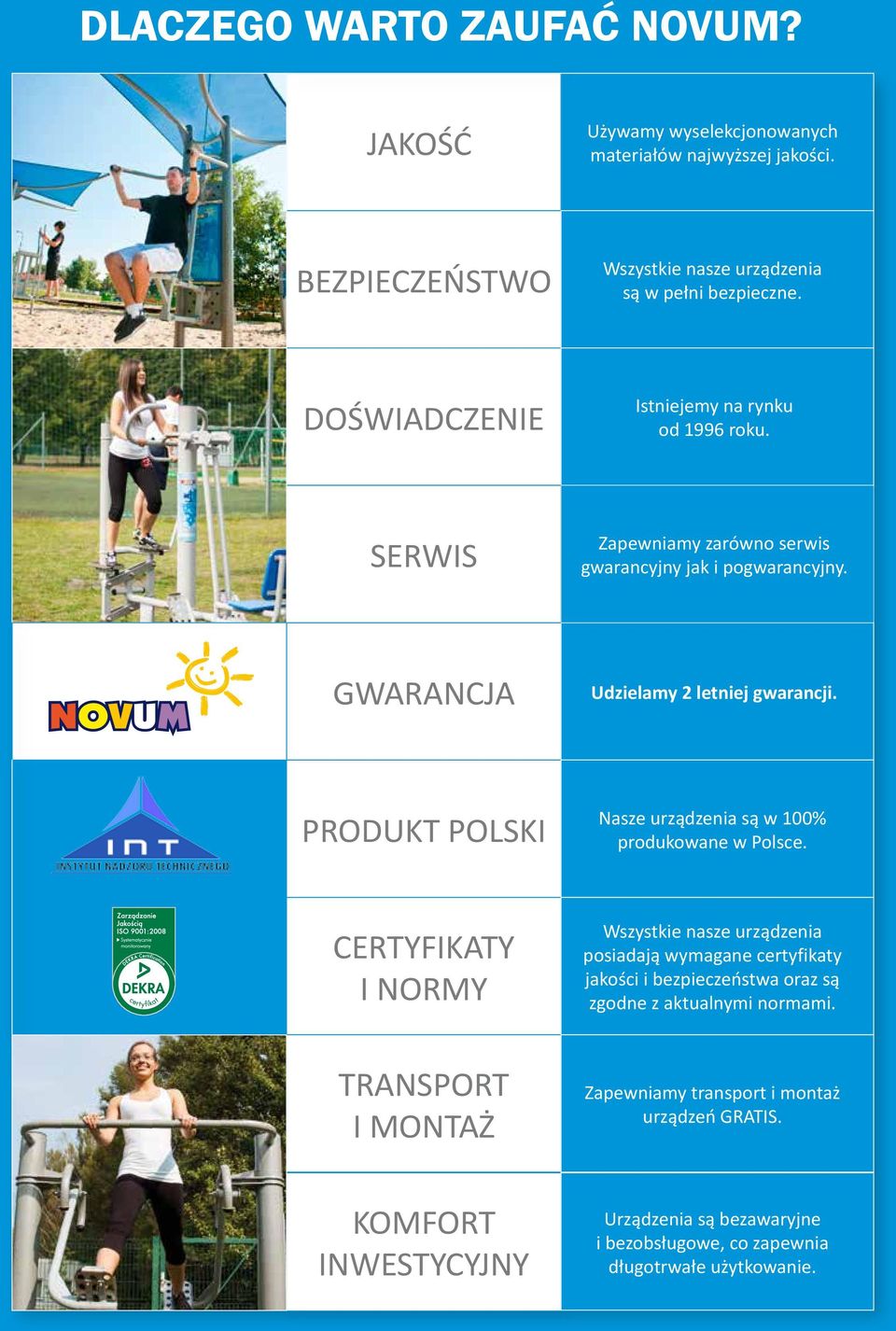 PRODUKT POLSKI Nasze urządzenia są w 100% produkowane w Polsce.