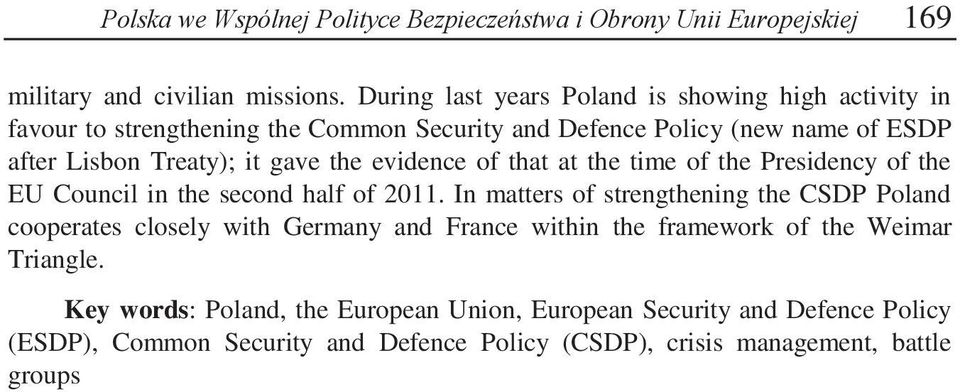 the evidence of that at the time of the Presidency of the EU Council in the second half of 2011.