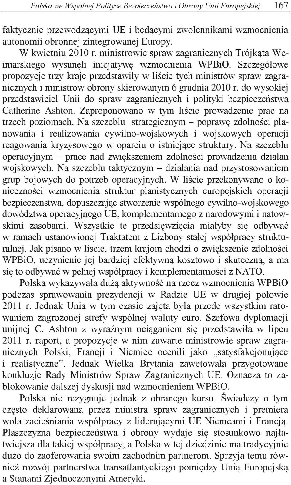 Szczegółowe propozycje trzy kraje przedstawiły w liście tych ministrów spraw zagranicznych i ministrów obrony skierowanym 6 grudnia 2010 r.