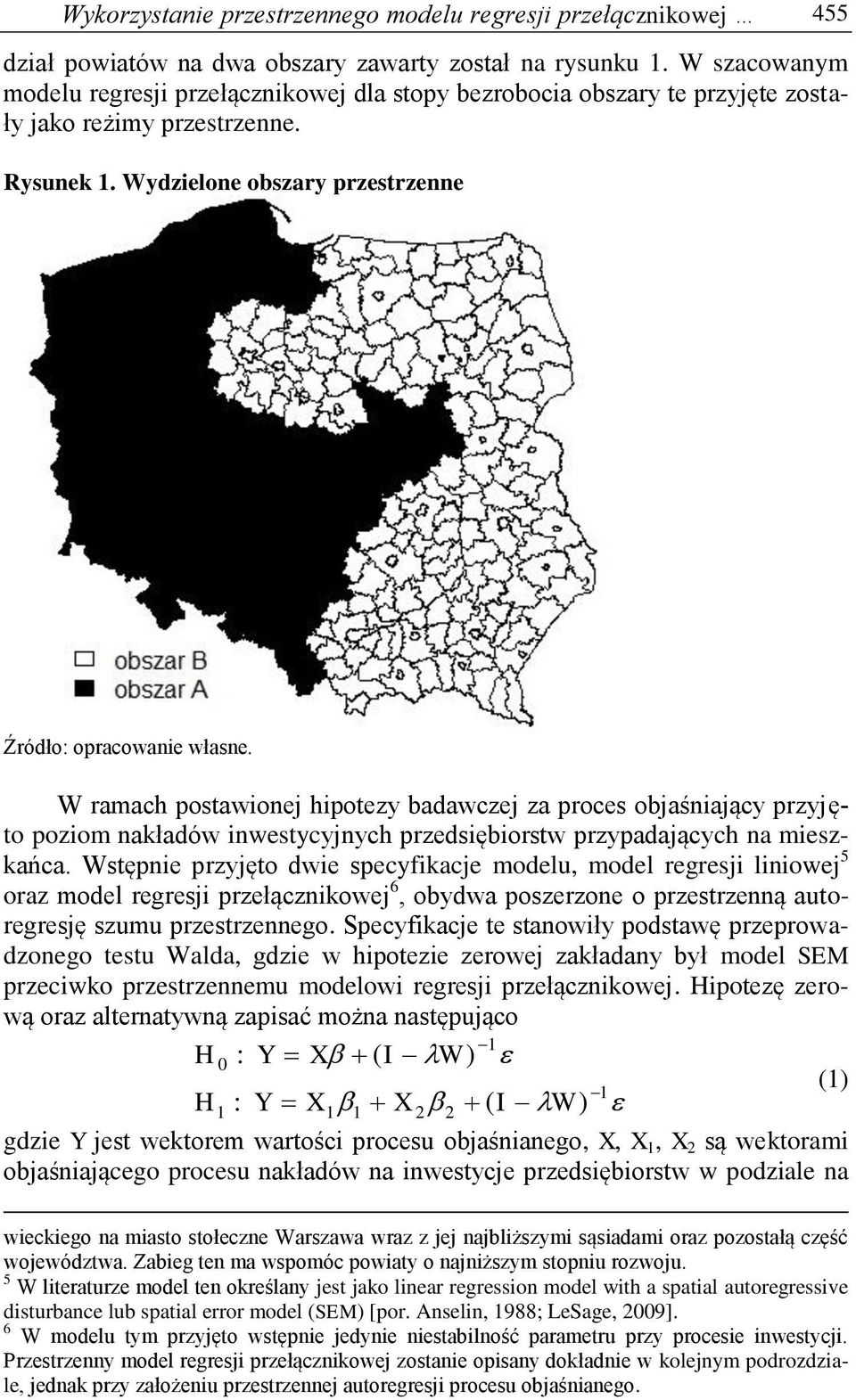 Wydzielone obszary przestrzenne W ramach postawionej hipotezy badawczej za proces objaśniający przyjęto poziom nakładów inwestycyjnych przedsiębiorstw przypadających na mieszkańca.