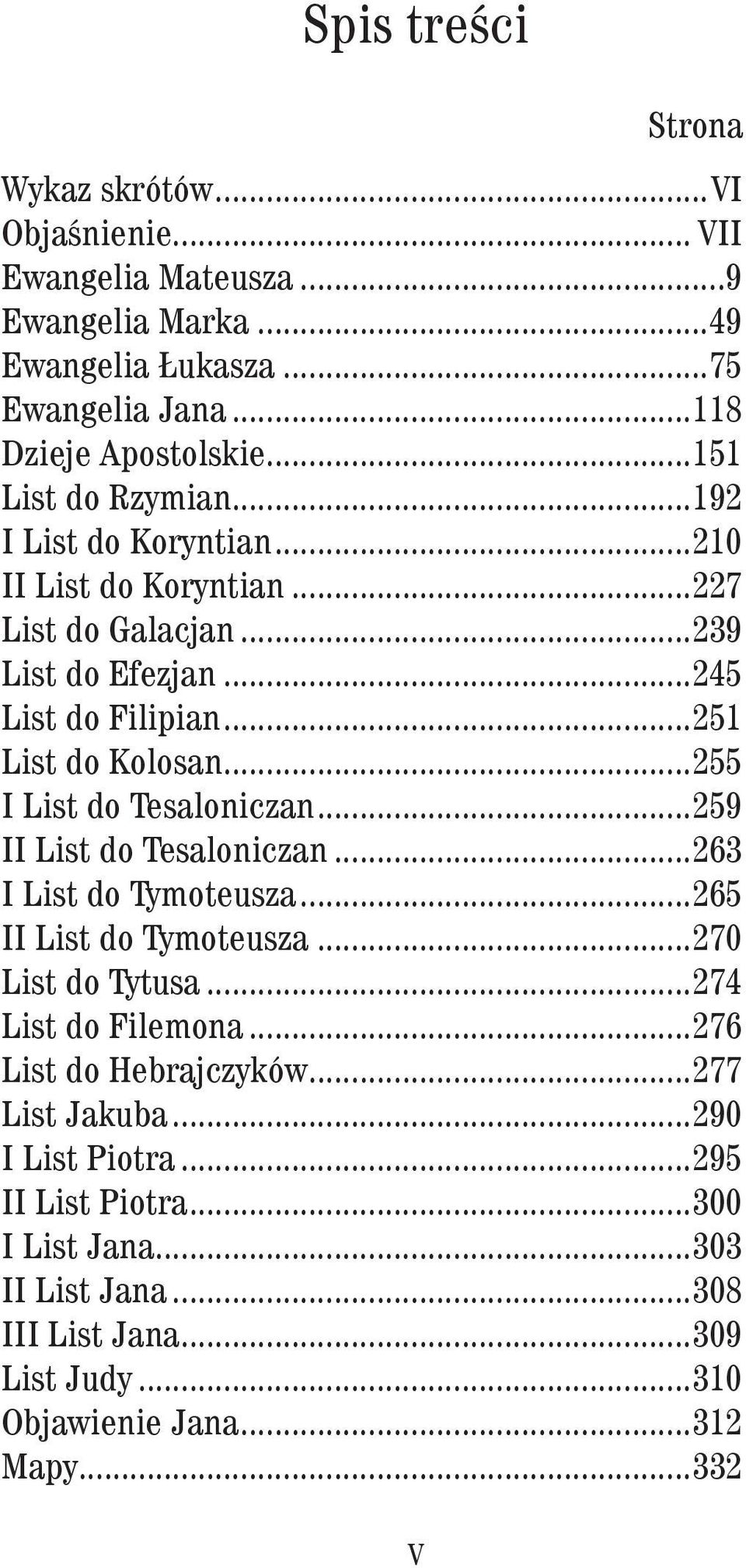 ..255 I List do Tesaloniczan...259 II List do Tesaloniczan...263 I List do Tymoteusza...265 II List do Tymoteusza...270 List do Tytusa...274 List do Filemona.