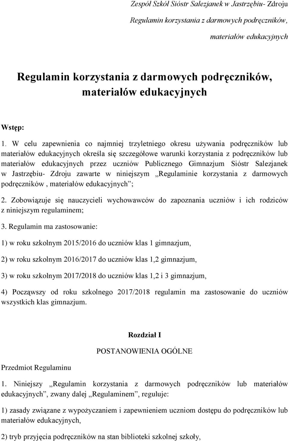 Jastrzębiu- Zdroju zawarte w niniejszym Regulaminie korzystania z darmowych podręczników, ; 2. Zobowiązuje się nauczycieli wychowawców do zapoznania uczniów i ich rodziców z niniejszym regulaminem; 3.