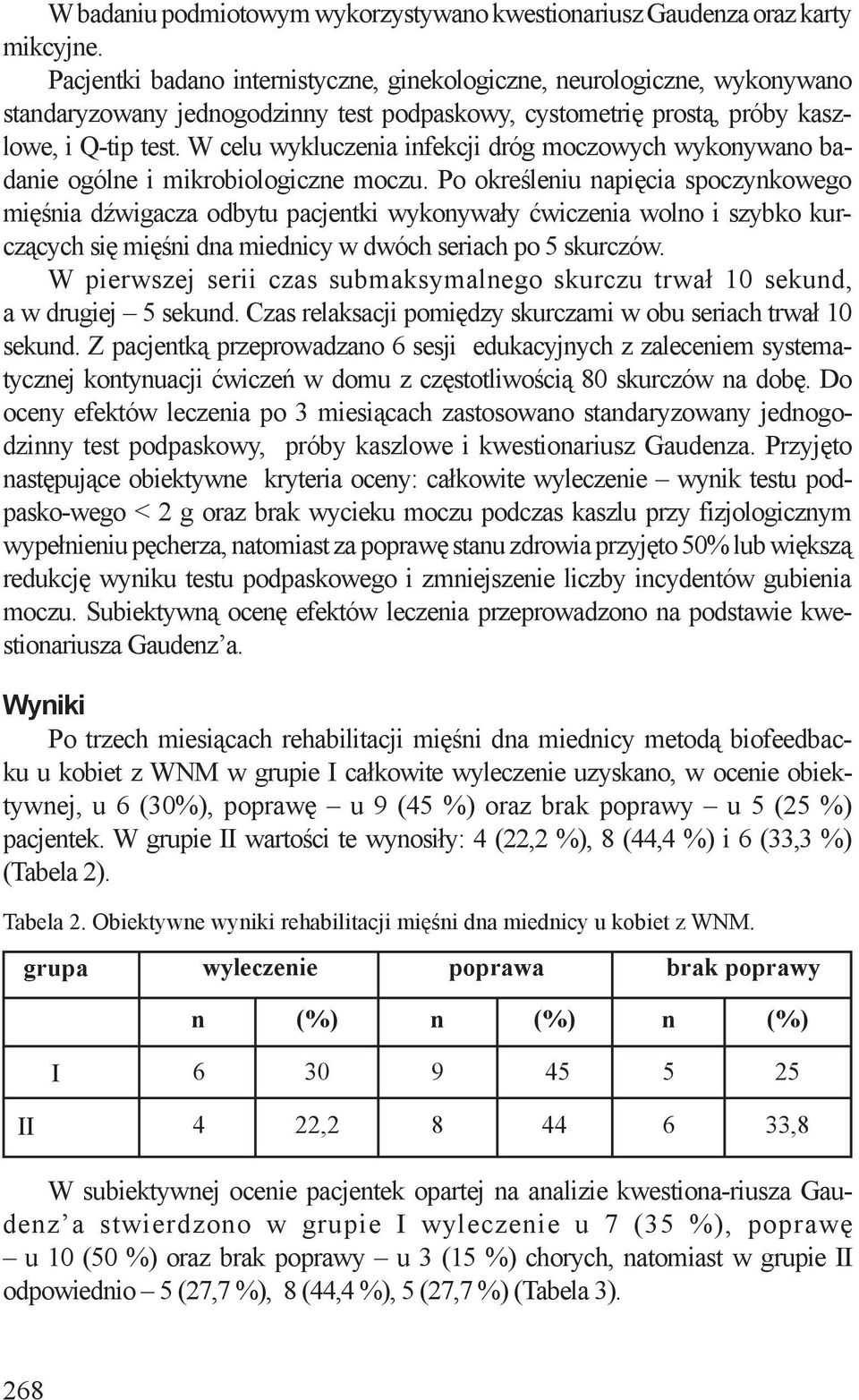 W celu wykluczeia ifekcji dróg moczowych wykoywao badaie ogóle i mikrobiologicze moczu.