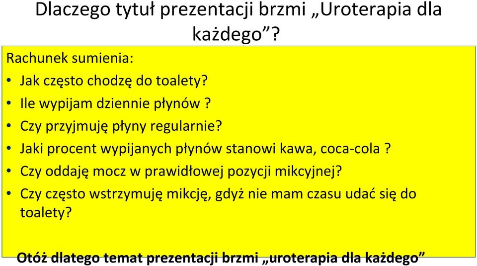 Czy przyjmuję płyny regularnie? Jaki procent wypijanych płynów stanowi kawa, coca-cola?