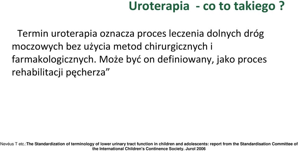 farmakologicznych. Może byćon definiowany, jako proces rehabilitacji pęcherza Nevéus T etc.