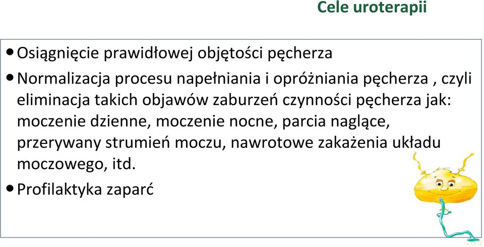 zaburzeńczynności pęcherza jak: moczenie dzienne, moczenie nocne, parcia