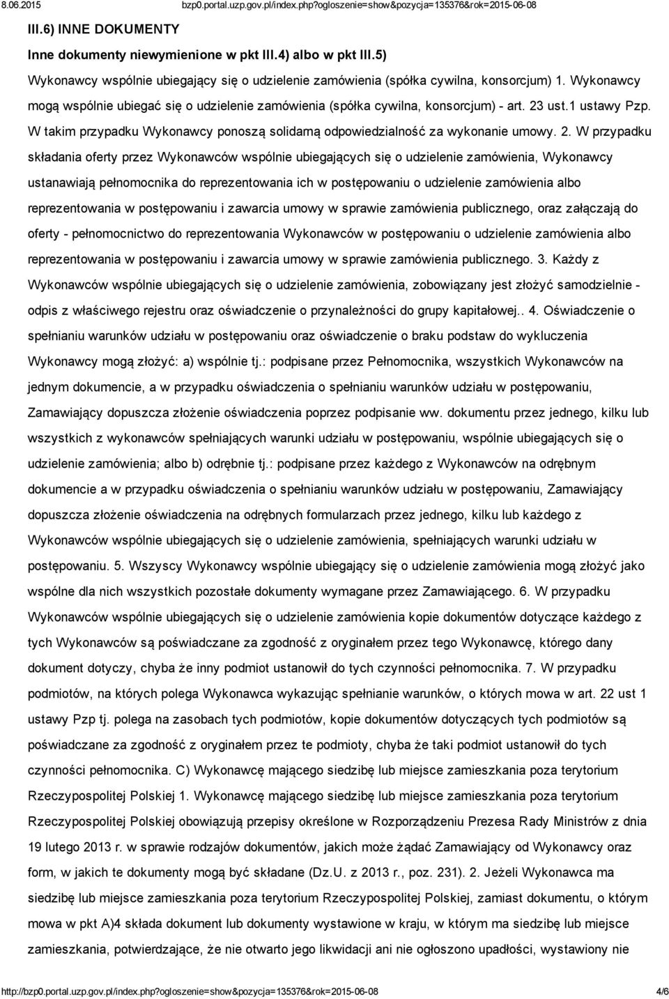 ust.1 ustawy Pzp. W takim przypadku Wykonawcy ponoszą solidarną odpowiedzialność za wykonanie umowy. 2.