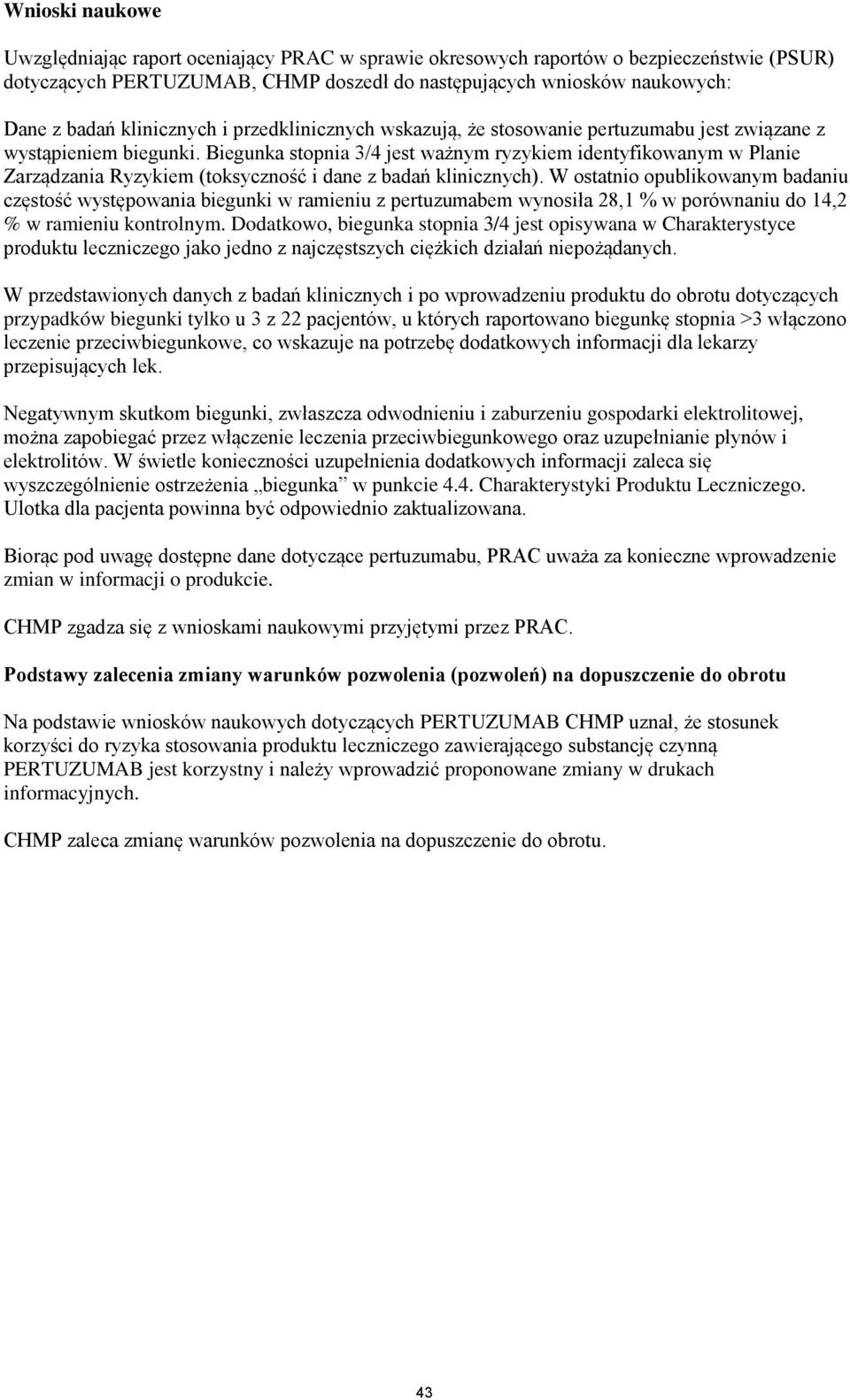 Biegunka stopnia 3/4 jest ważnym ryzykiem identyfikowanym w Planie Zarządzania Ryzykiem (toksyczność i dane z badań klinicznych).