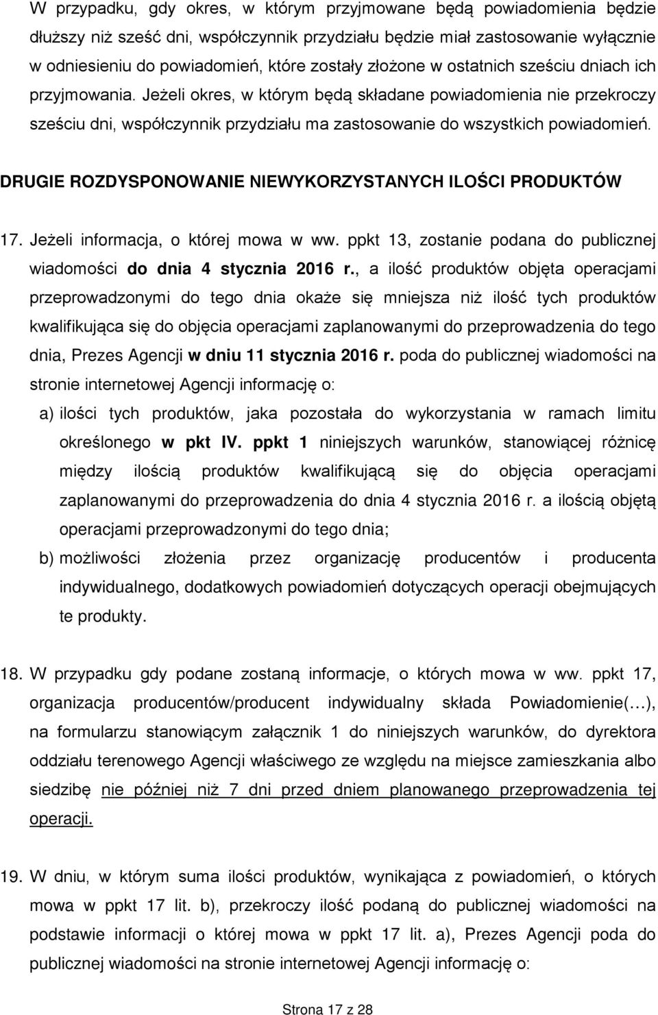 DRUGIE ROZDYSPONOWANIE NIEWYKORZYSTANYCH ILOŚCI PRODUKTÓW 17. Jeżeli informacja, o której mowa w ww. ppkt 13, zostanie podana do publicznej wiadomości do dnia 4 stycznia 2016 r.