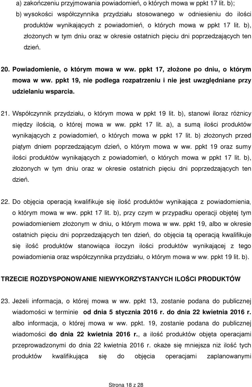 b), złożonych w tym dniu oraz w okresie ostatnich pięciu dni poprzedzających ten dzień. 20. Powiadomienie, o którym mowa w ww. ppkt 17, złożone po dniu, o którym mowa w ww.