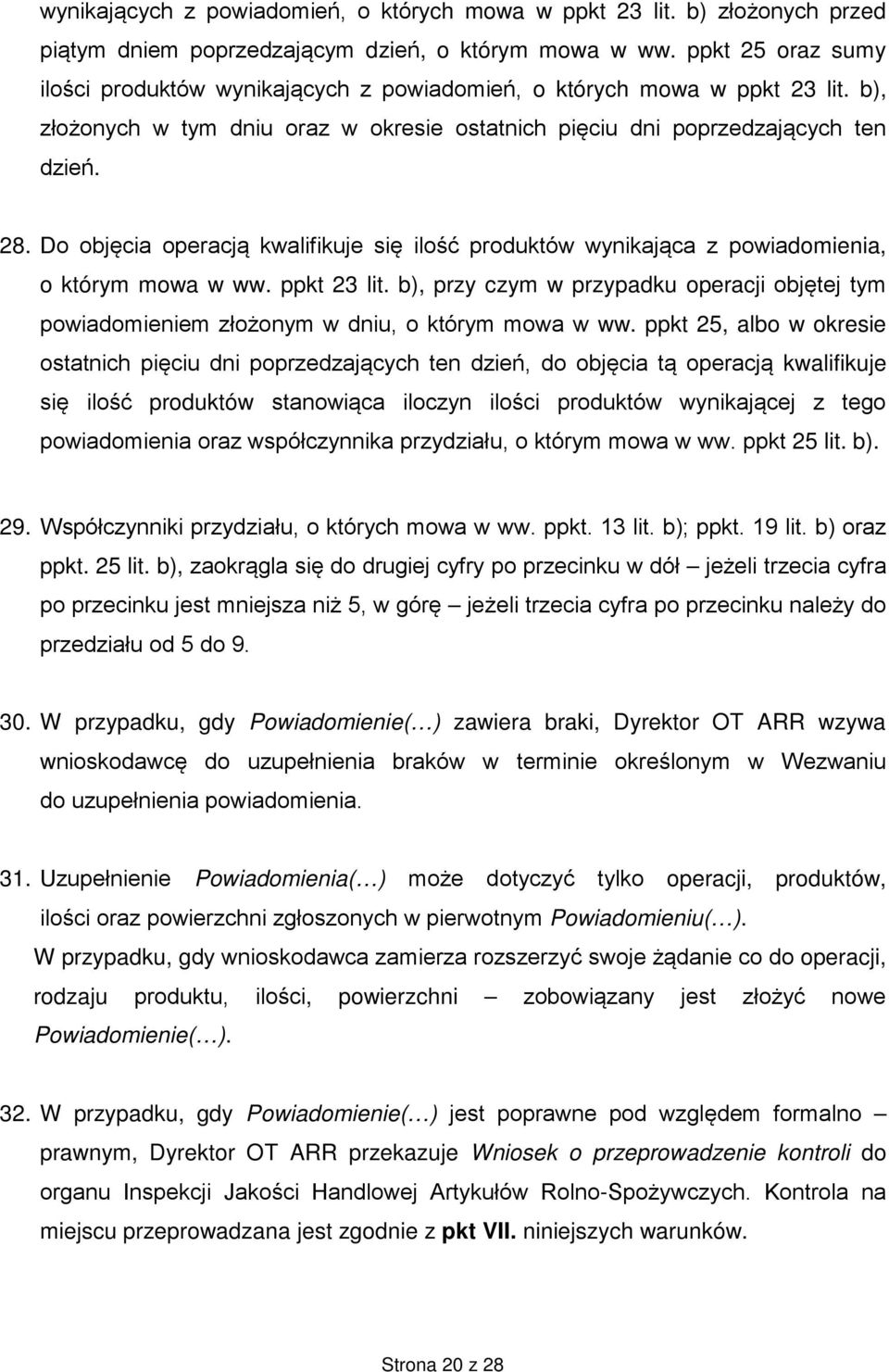 Do objęcia operacją kwalifikuje się ilość produktów wynikająca z powiadomienia, o którym mowa w ww. ppkt 23 lit.