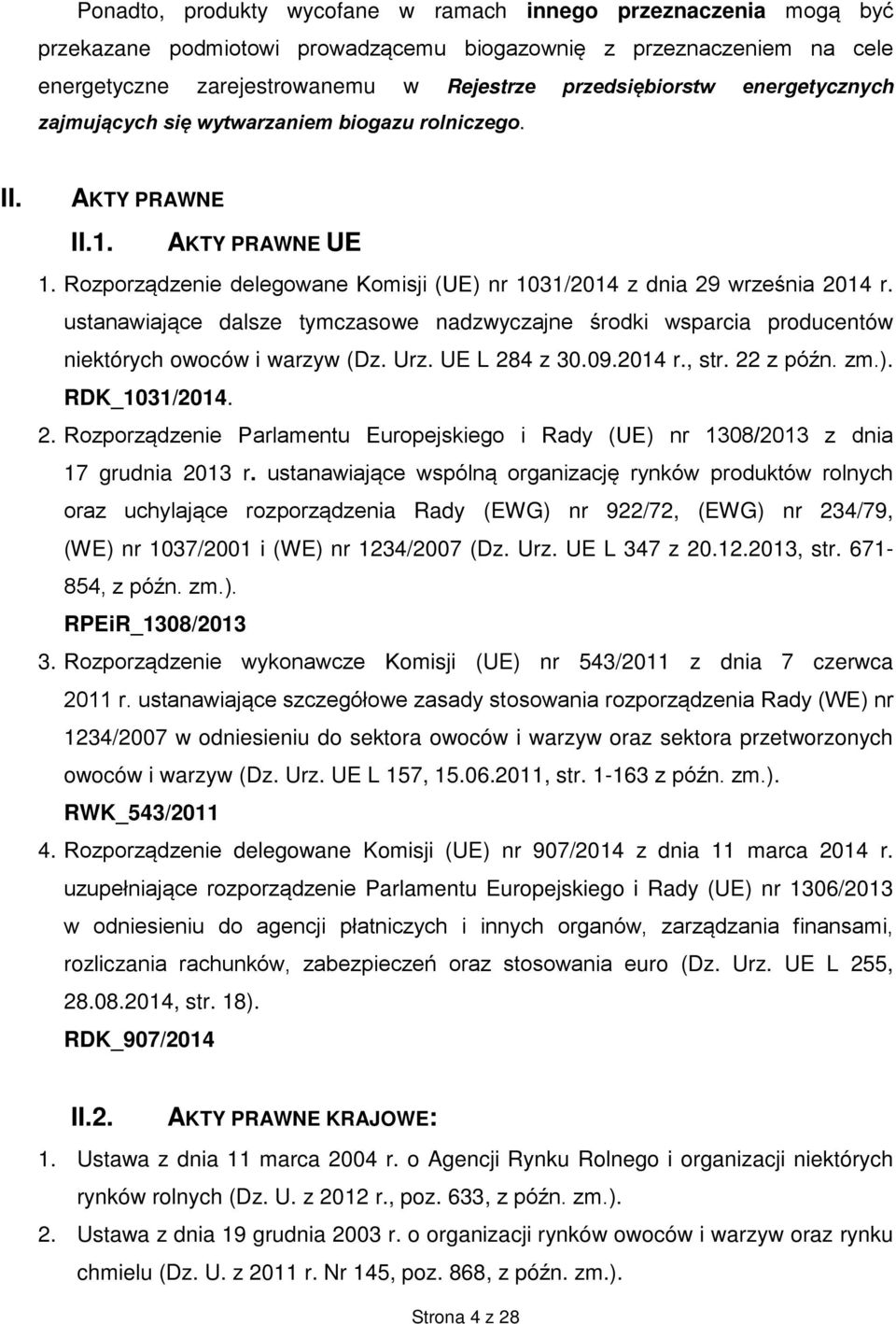 ustanawiające dalsze tymczasowe nadzwyczajne środki wsparcia producentów niektórych owoców i warzyw (Dz. Urz. UE L 28