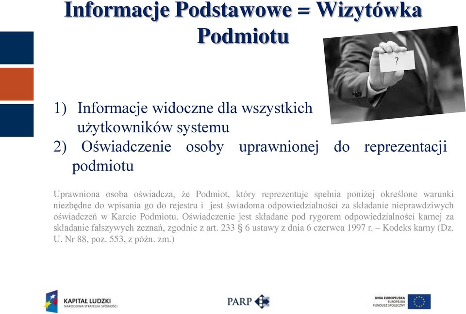 rejestru i jest świadoma odpowiedzialności za składanie nieprawdziwych oświadczeń w Karcie Podmiotu.