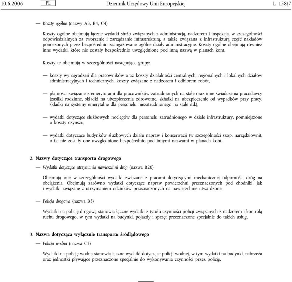 Koszty ogólne obejmują również inne wydatki, które nie zostały bezpośrednio uwzględnione pod inną nazwą w planach kont.