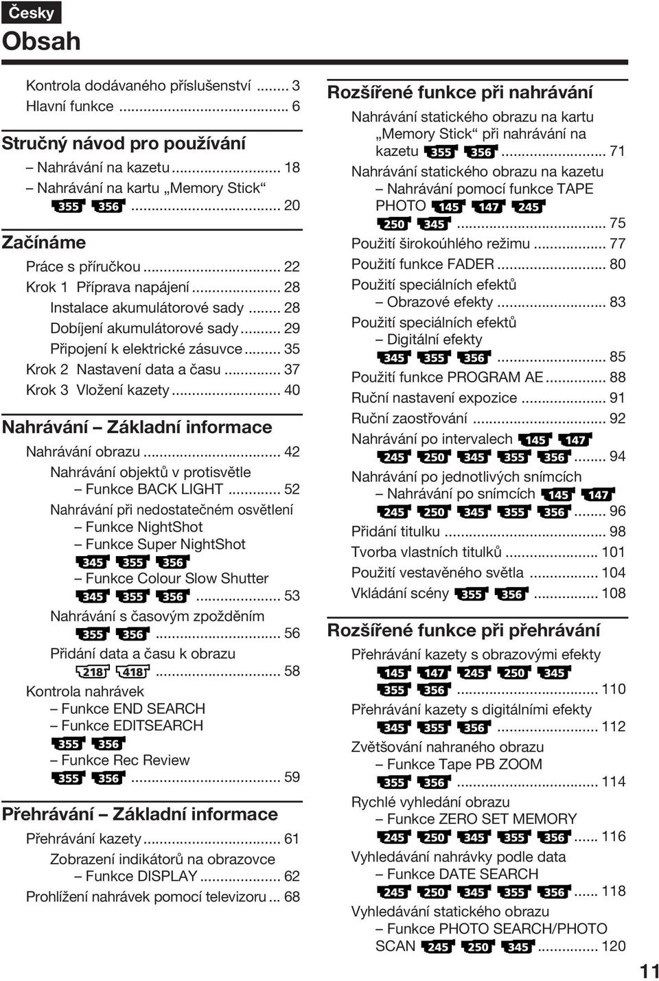 .. 40 Nahrávání Základní informace Nahrávání obrazu... 42 Nahrávání objektů v protisvětle Funkce BACK LIGHT.