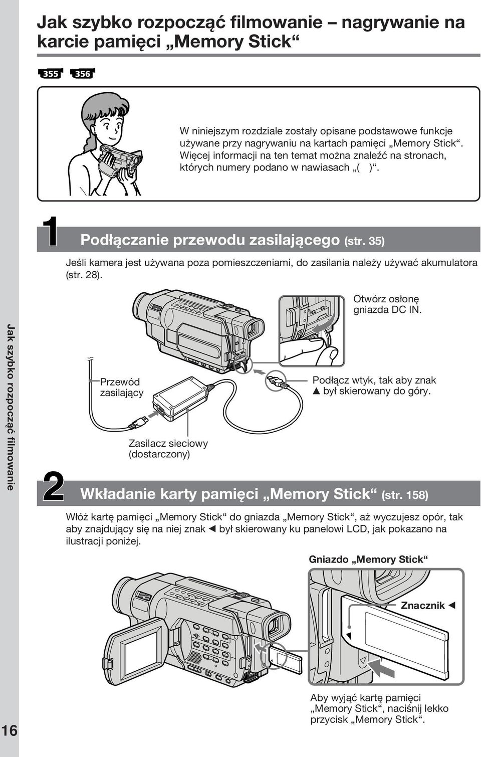 35) Jeśli kamera jest używana poza pomieszczeniami, do zasilania należy używać akumulatora (str. 28). Otwórz osłonę gniazda DC IN.