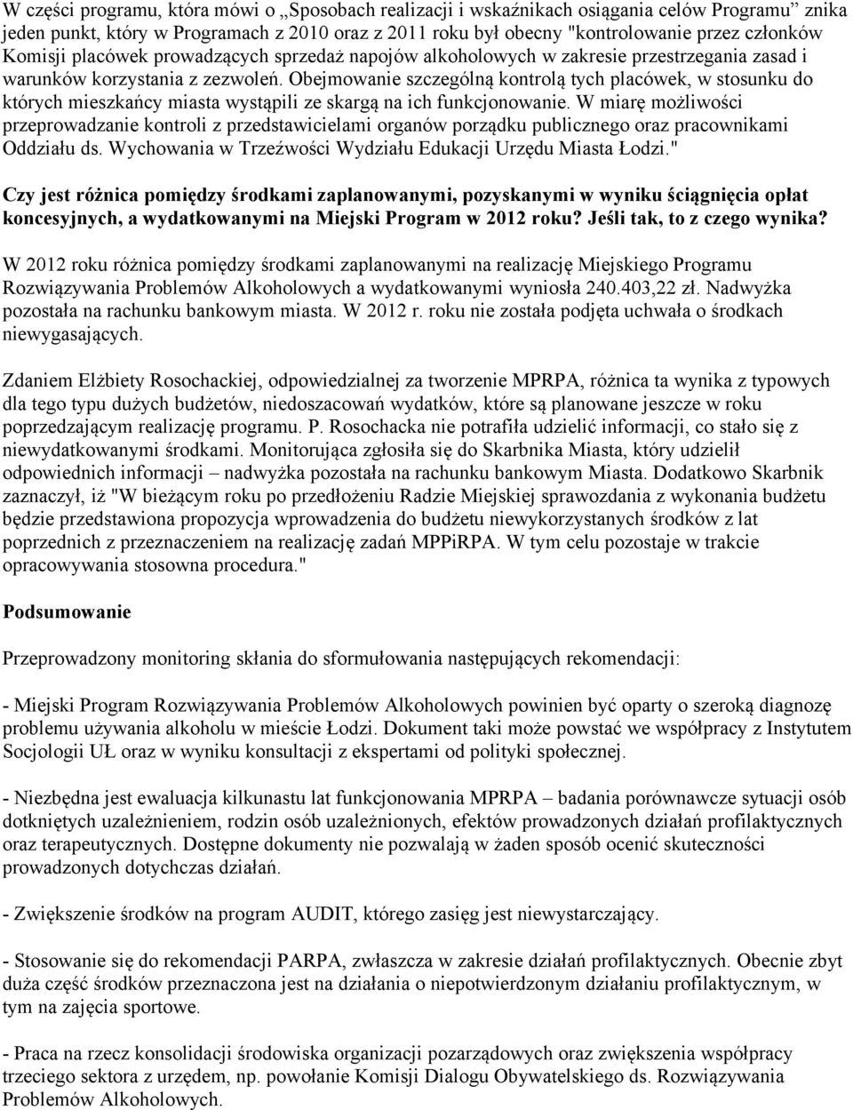 Obejmowanie szczególną kontrolą tych placówek, w stosunku do których mieszkańcy miasta wystąpili ze skargą na ich funkcjonowanie.