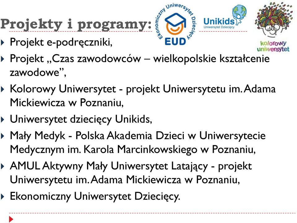 Adama Mickiewicza w Poznaniu, Uniwersytet dziecięcy Unikids, Mały Medyk - Polska Akademia Dzieci w