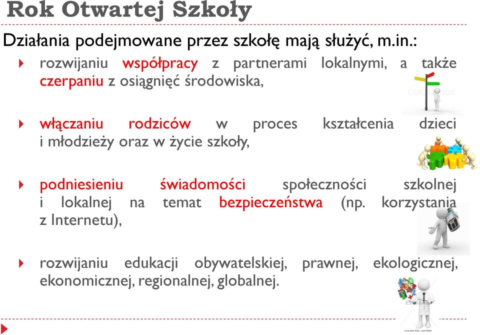 proces kształcenia dzieci i młodzieży oraz w życie szkoły, podniesieniu świadomości społeczności szkolnej i